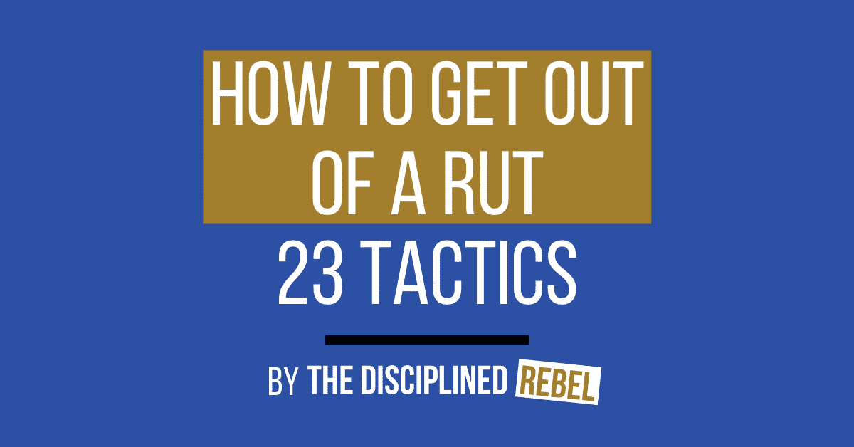 how-to-get-out-of-a-rut