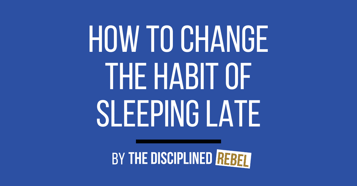 how to change the habit of sleeping late